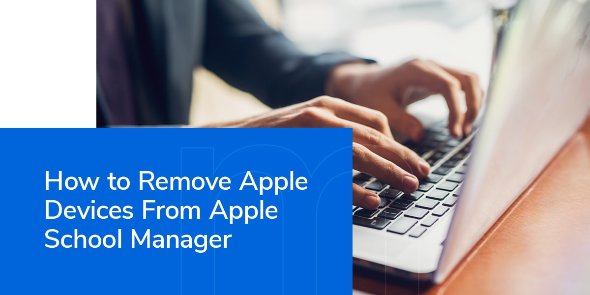 How to Remove Apple Devices From Apple School Manager