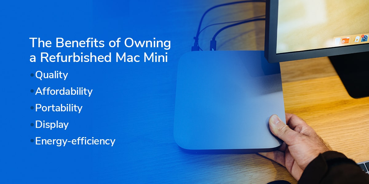 The Benefits of Owning a Refurbished Mac Mini